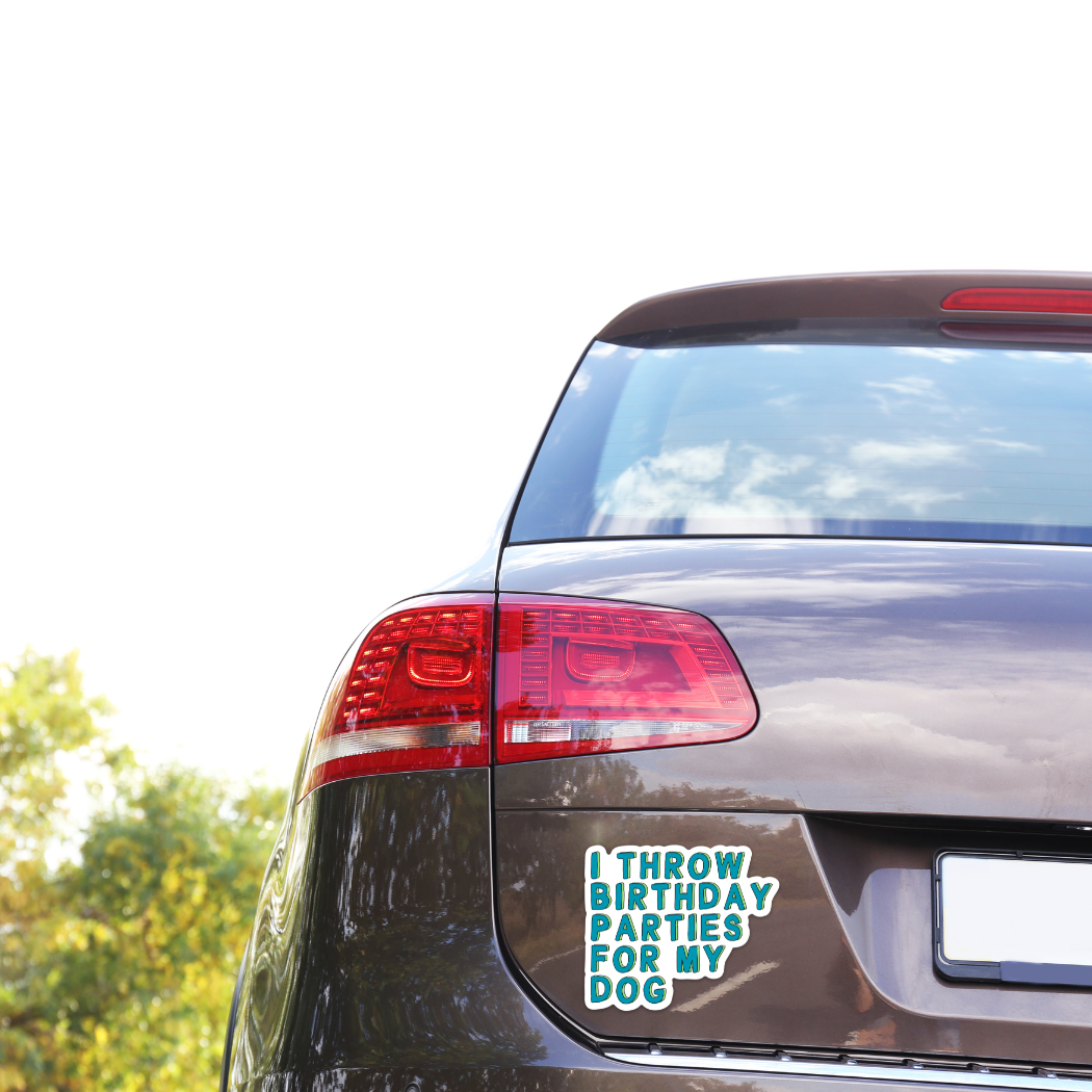 I Throw Birthday Parties for My Dog – Pet Parent Car Magnet