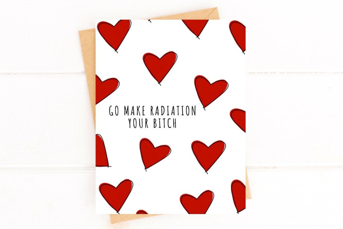 Make Radiation Your Bitch Funny Radiation Treatment Get Well Card image 1