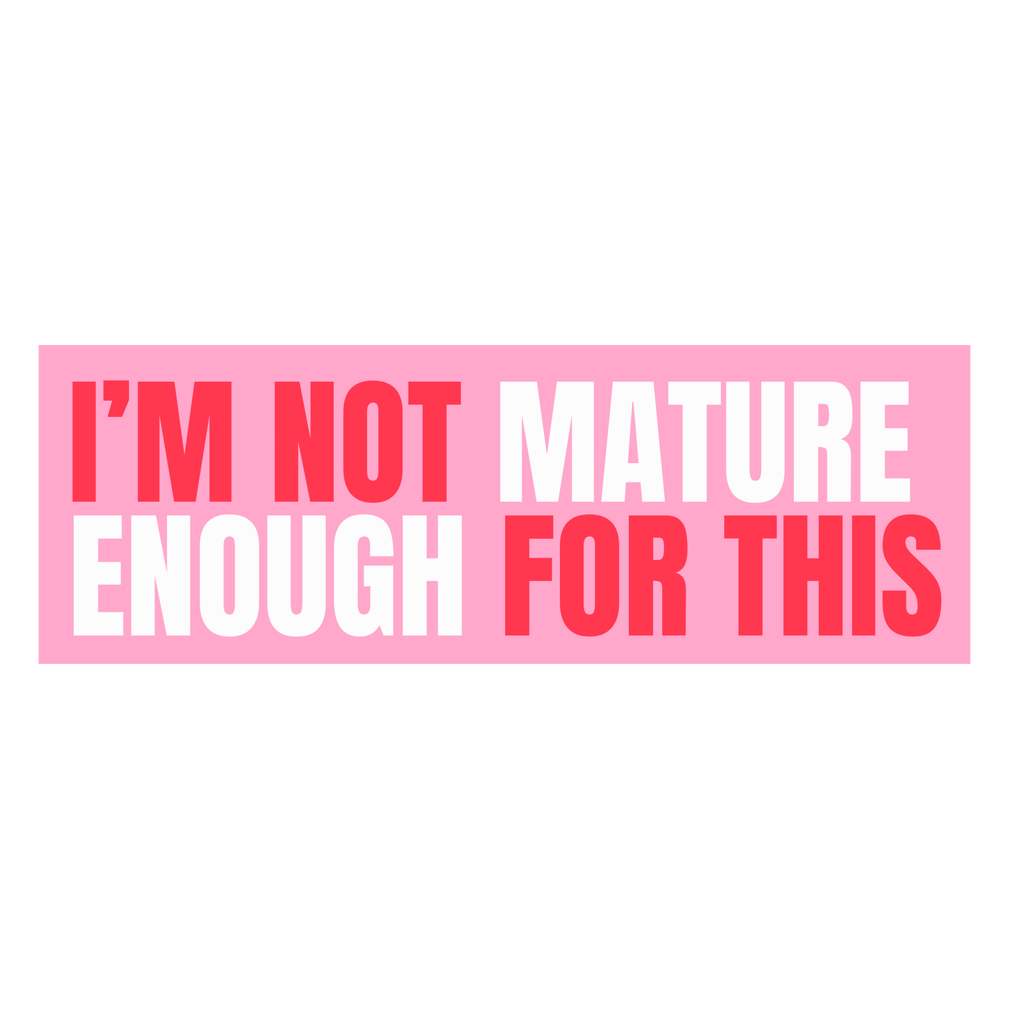 Funny Vinyl Sticker Not Mature Enough For This Pink Sticker image 2