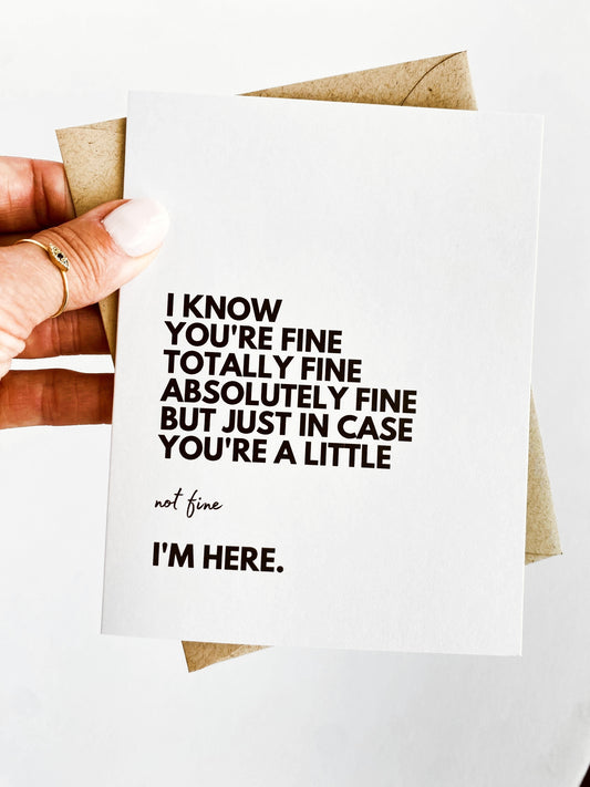 I'm Fine Totally Fine Here for You Encouragement Card image 0