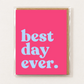 Best Day Ever Greeting Card – Bright Pink Birthday Card