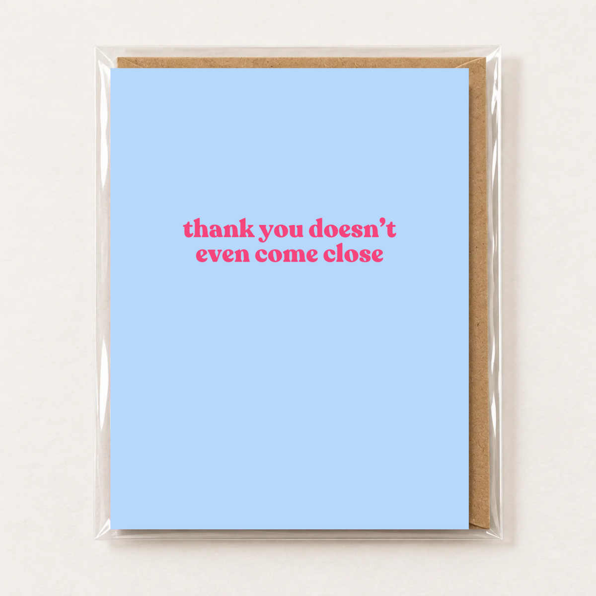 Funny Thank You Card – Thank You Doesn’t Even Come Close