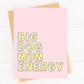 Big Dog Mom Energy New Dog Parent Card Puppy Shower image 0