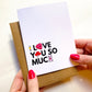 I Love You So Much Sweet Valentines Day Card image 0