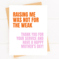 Funny Mother’s Day Card | Raising Me Was Not for the Weak