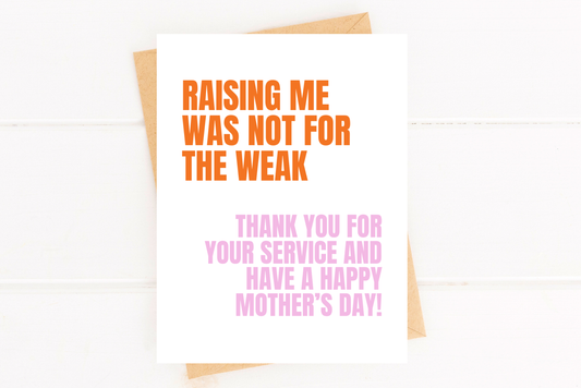 Funny Mother’s Day Card | Raising Me Was Not for the Weak