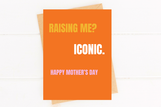 Funny Mother’s Day Card | Raising Me? Iconic