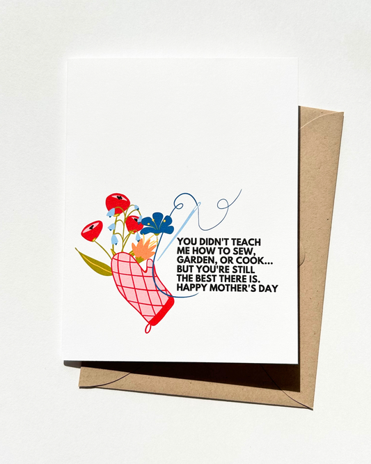 Didn't Teach Me to Cook Garden or Sew Best Mom Mother's Day Card image 0