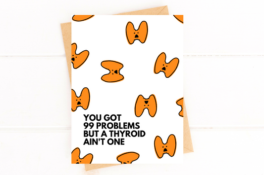 You Got 99 Problems But a Thyroid Ain't One Thyroid Surgery Card Thyroid Cancer image 0