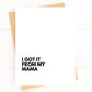 Got It From My Mama Mother's Day Card, Funny Mom Card image 0