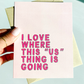 I Love This Us Thing Cute Valentine's Day Card Sweet Funny Card for New Couple image 0