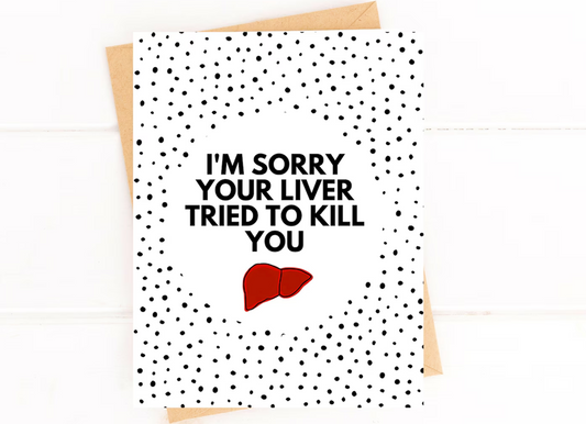 Sorry Your Liver Tried to Kill You Liver Cancer Card Liver Surgery Card