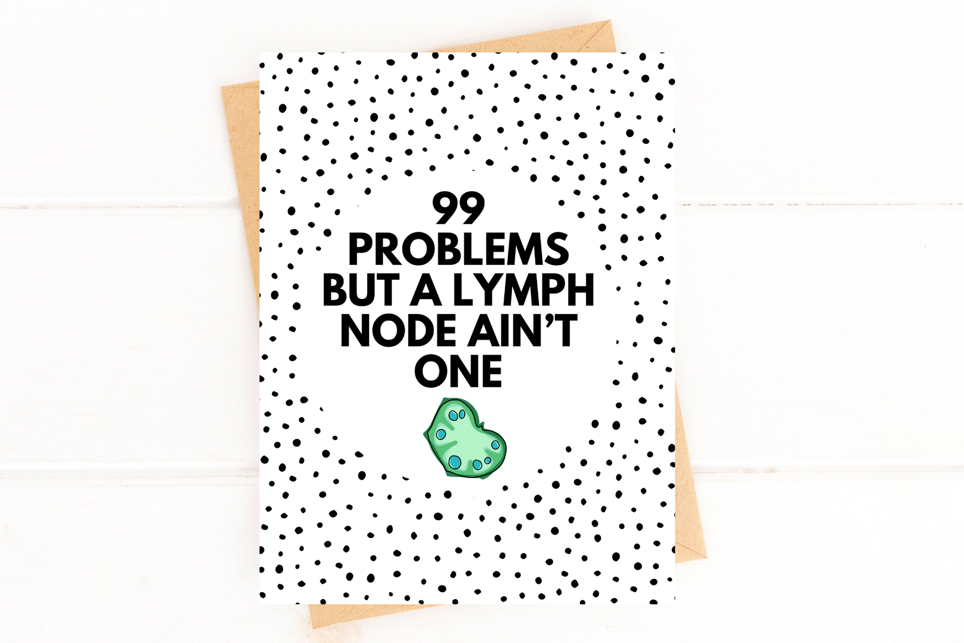99 Problems But a Lymph Node Ain't One Lymphoma Cancer Get Well Card image 1