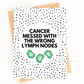 Messed With the Wrong Lymph Nodes Lymphoma Get Well Card image 1