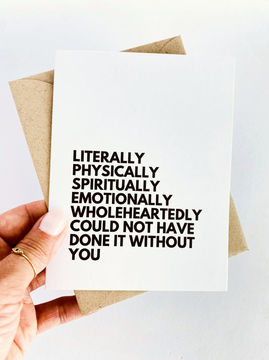 Literally Could Not Have Done it Without You Thank You Card image 0
