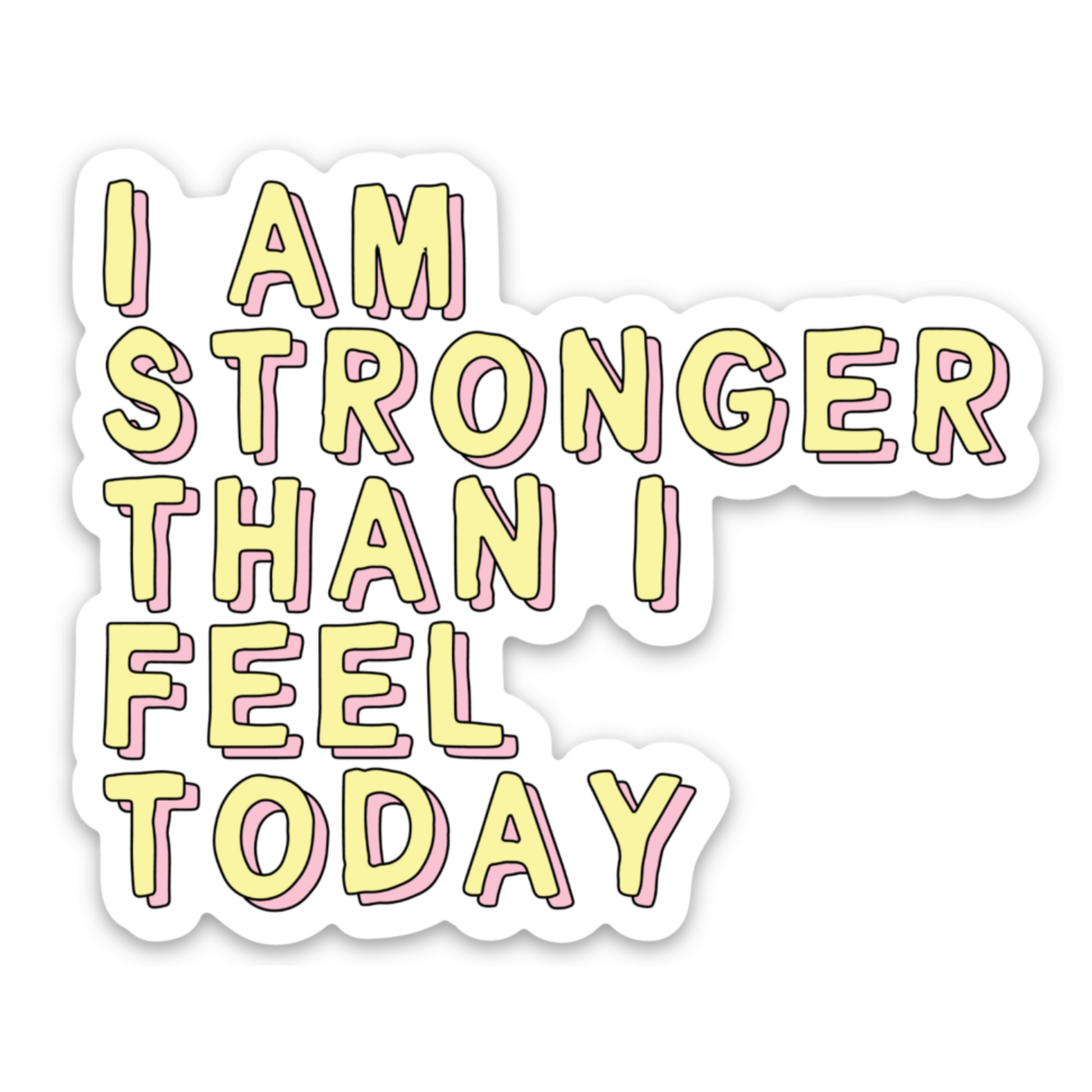 Affirmation Vinyl Sticker I Am Strong Than I Feel Today Encouragement Gift image 0